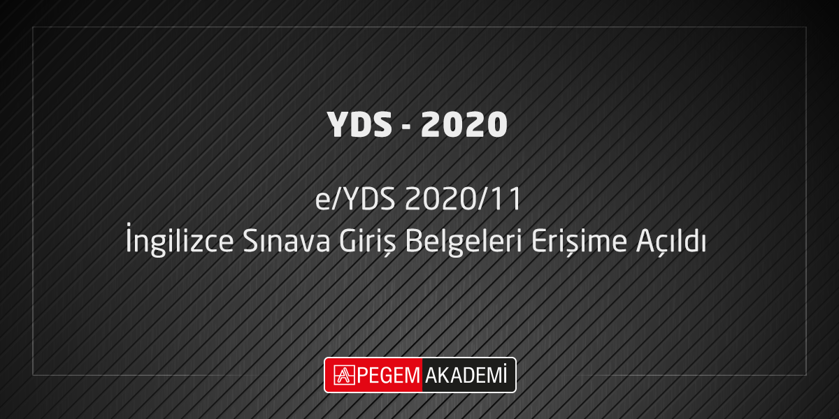 Pegem Akademi E Yds 2020 11 Ingilizce Sinava Giris Belgeleri Erisime Acildi Duyurular
